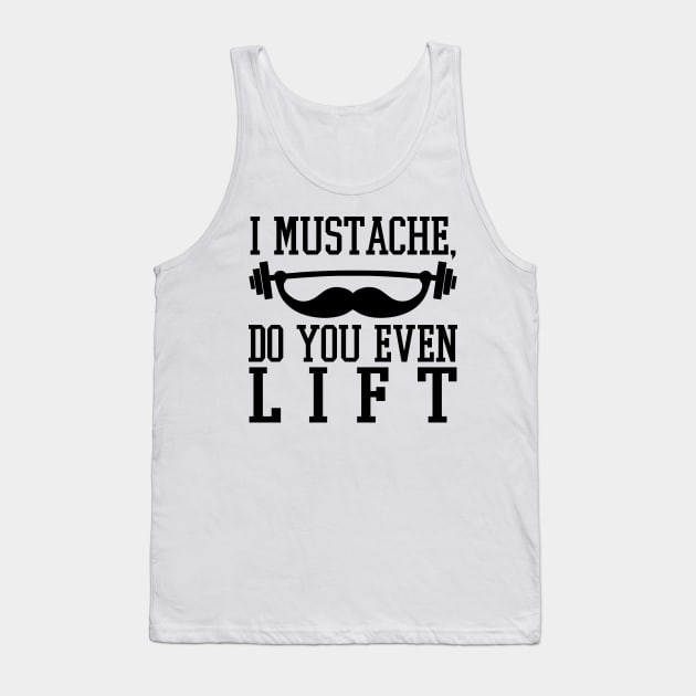 I Mustache Do You Even Lift? - Gym Fitness Workout Tank Top by fromherotozero